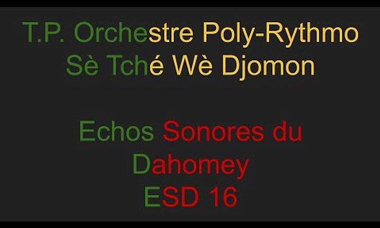 T P  Orchestre Poly-Rythmo- Sè Tché Wè Djomon