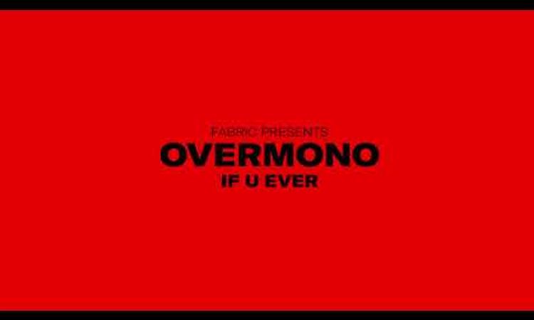 Overmono's Exclusive Track For 'fabric presents Overmono' - 'If U Ever'