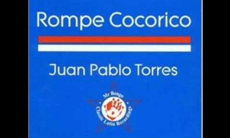 Juan Pablo Torres - Rompe Cocorico