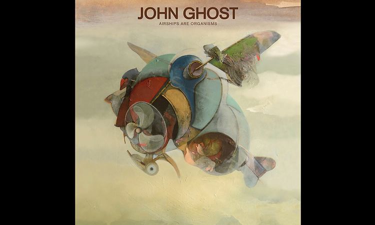 John Ghost - Airships Are Organisms