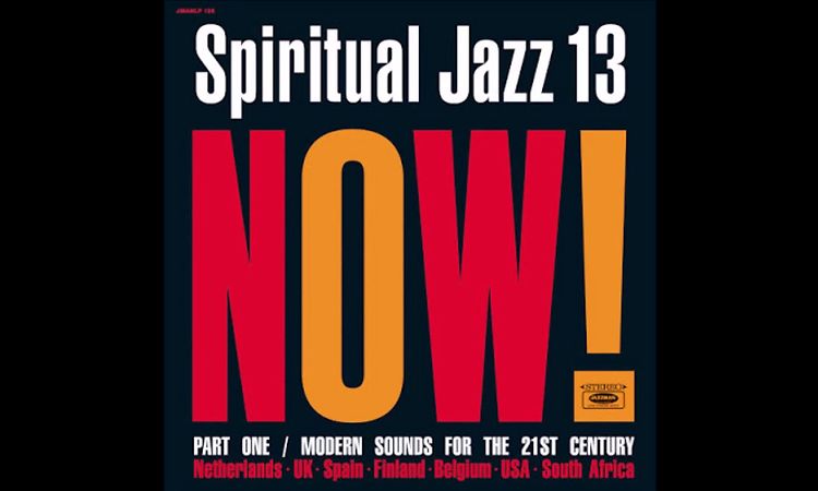 Spiritual Jazz: 13 Now! Part One / Modern Sounds For The 21st Century (2021)