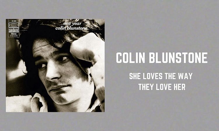 Colin Blunstone - She Loves the Way They Love Her