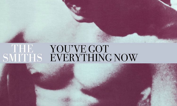 The Smiths - You've Got Everything Now