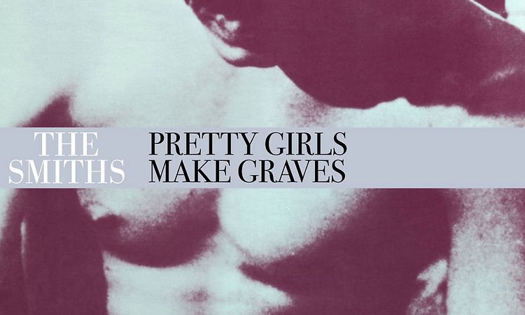 The Smiths - Pretty Girls Make Graves