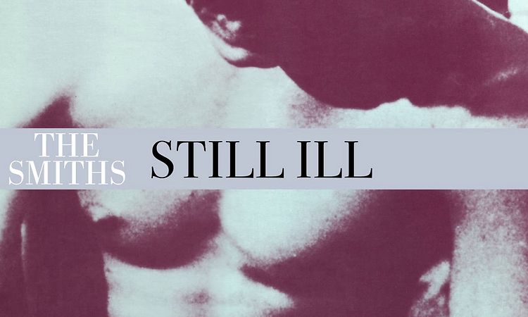 The Smiths - Still Ill