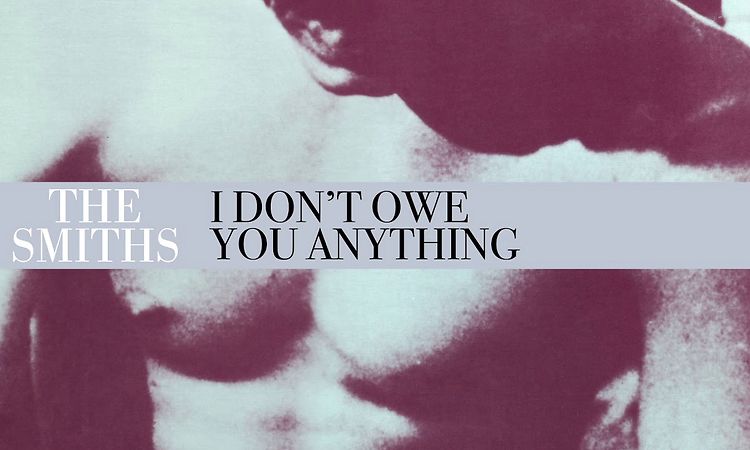 The Smiths - I Don't Owe You Anything