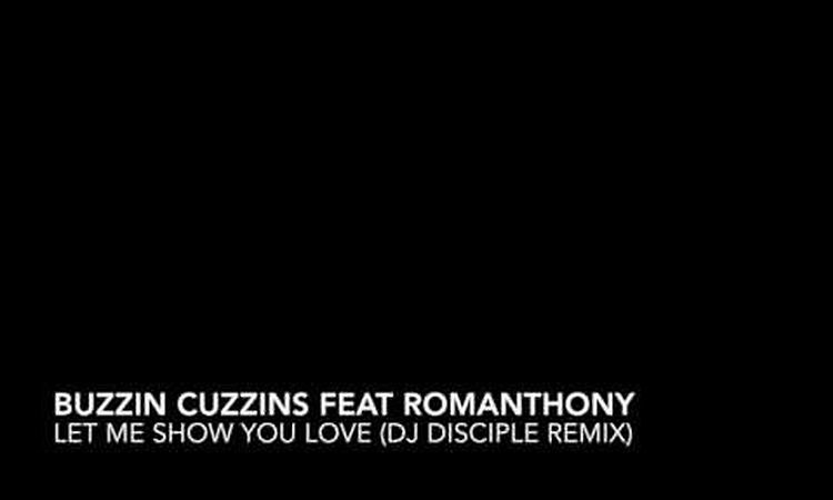 Buzzin Cuzzins feat Romanthony - Let Me Show You Love (DJ Disciple Mix)