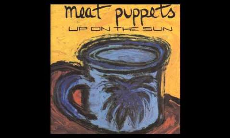 Meat Puppets - Up on the Sun (1985) [Full Album]