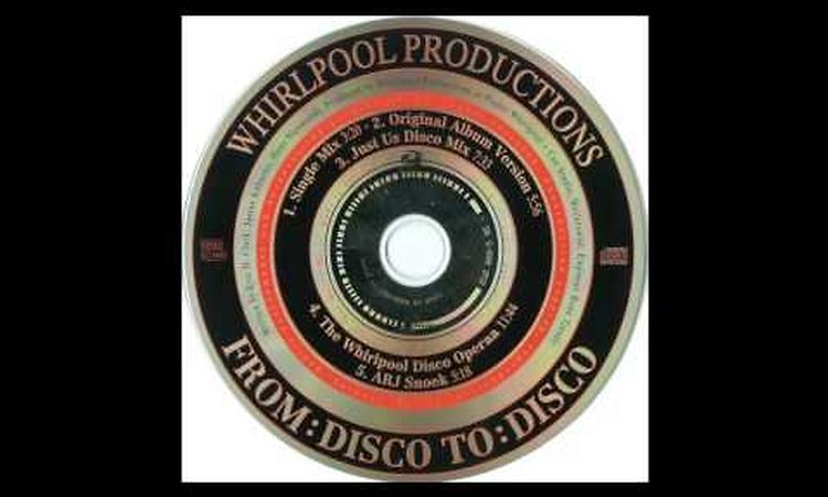 Whirlpool Productions - From Disco To Disco (Just Us Disco Mix) (1996)