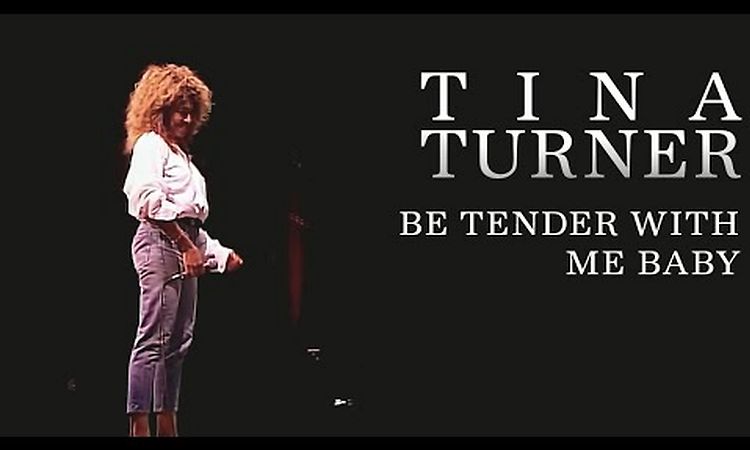 Tina Turner - Be Tender With Me Baby