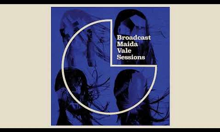 Broadcast - Maida Vale Sessions (Full Album)