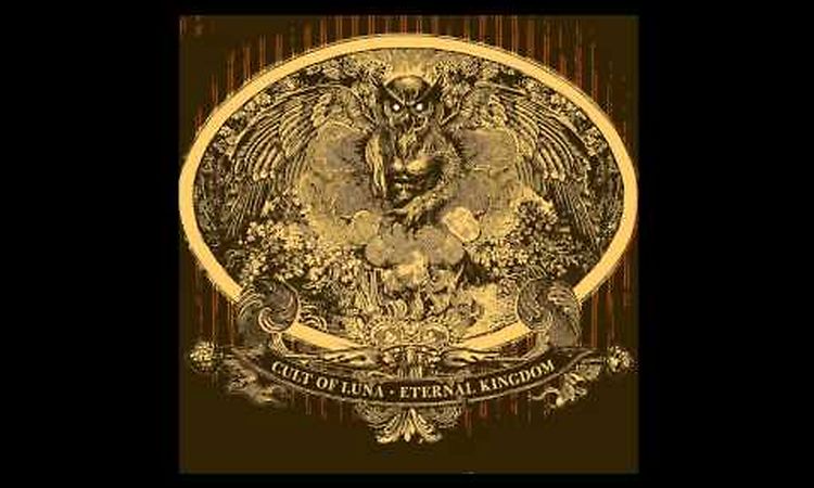 Cult Of Luna - Eternal Kingdom (Official Audio)