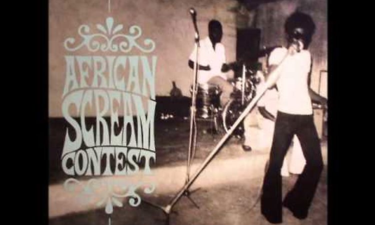 African Scream Contest: Raw & Psychedelic Afro Sounds From Benin & Togo 70s [full album]