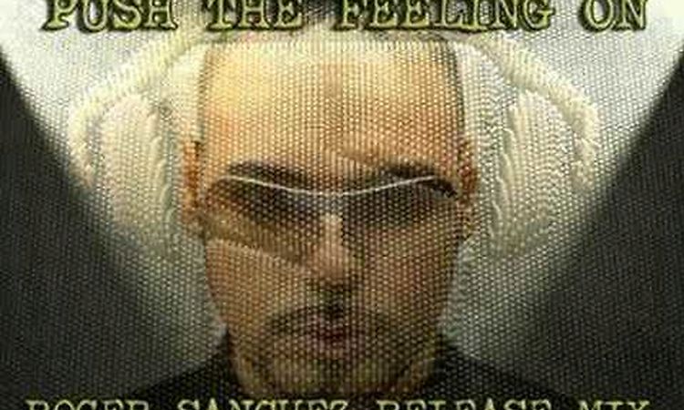 Push the feeling on (Roger Sanchez release mix)