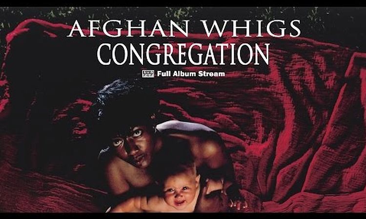 Afghan Whigs - Congregation [FULL ALBUM STREAM]