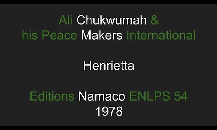 Ali Chukwumah & his Peace Makers International-  Henrietta