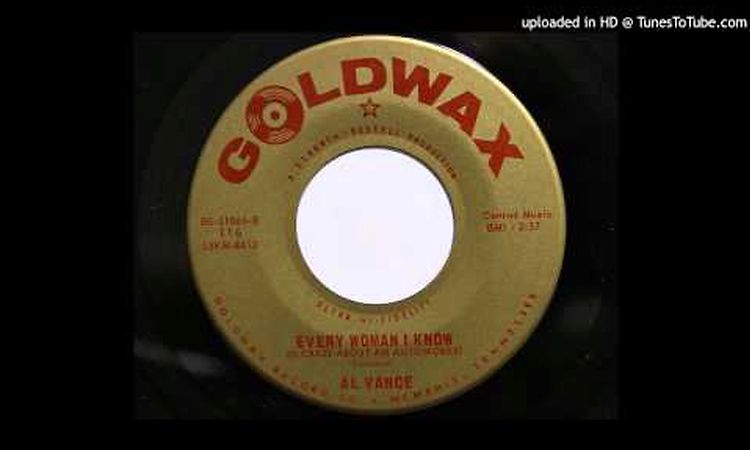 Al Vance - Every Woman I Know (Is Crazy About An Automobile) (Goldwax 116) [1965 rocker]