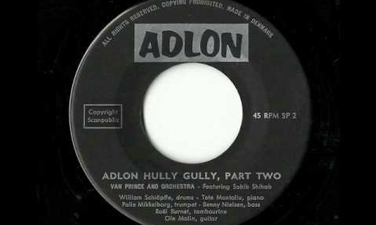 Van Prince And Orchestra - Featuring Sahib Shihab - Adlon Hully Gully, Part Two (Adlon DEN)