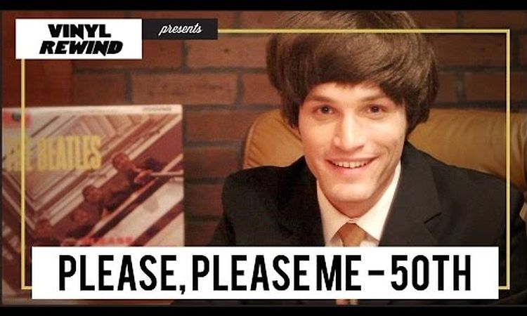 The Beatles - Please, Please Me 50th anniversary overview | Vinyl Rewind