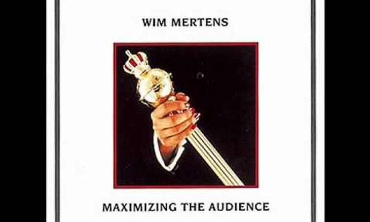 Wim Mertens - Maximizing The Audience 1988