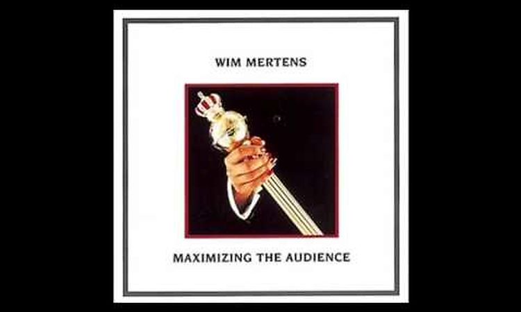 Wim Mertens   Maximizing The Audience