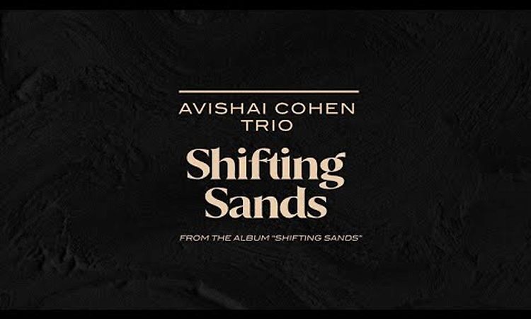 Avishai Cohen Trio - Shifting Sands (from the new album Shifting Sands)