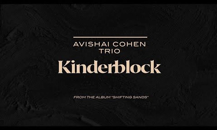 Avishai Cohen Trio - Kinderblock (from the new album Shifting Sands)