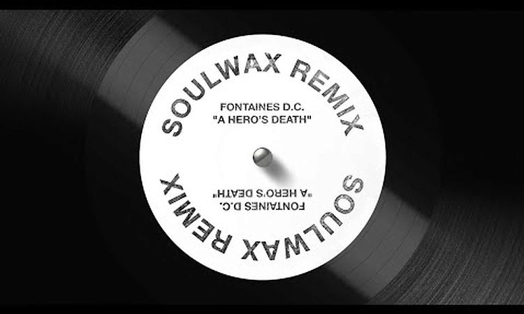 Fontaines D.C. A Hero's Death (Soulwax Remix)