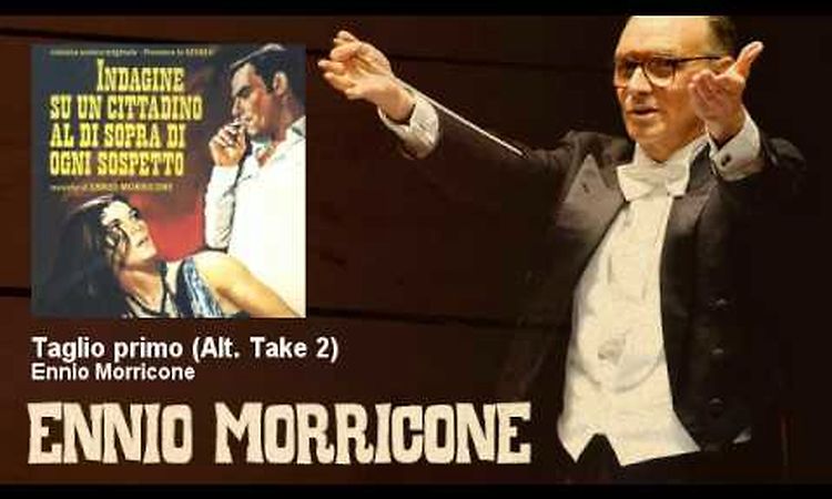 Ennio Morricone - Taglio primo - Alt. Take 2 - Indagine Su Un Cittadino Al Di Sopra Di Ogni sospetto