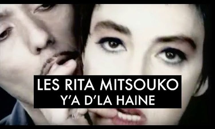 Les Rita Mitsouko - Y'a D'la Haine (Clip Officiel)