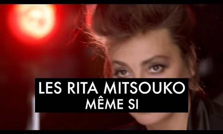 Les Rita Mitsouko - Même Si (Clip Officiel)