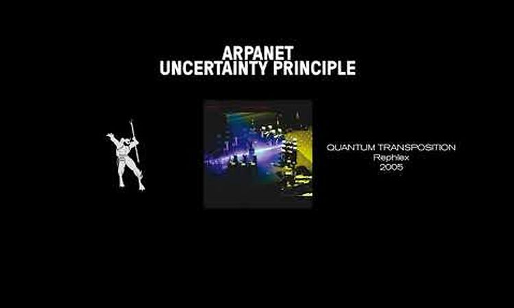 Arpanet - Uncertainty Principle