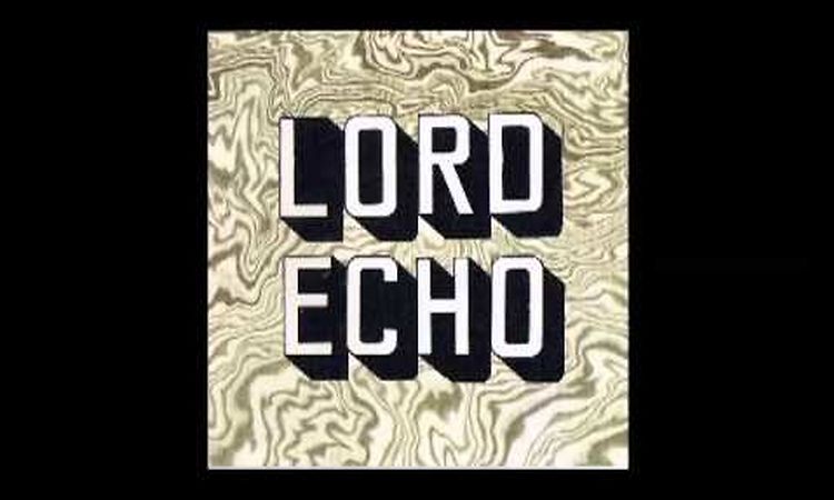 Lord Echo - Honest I Do