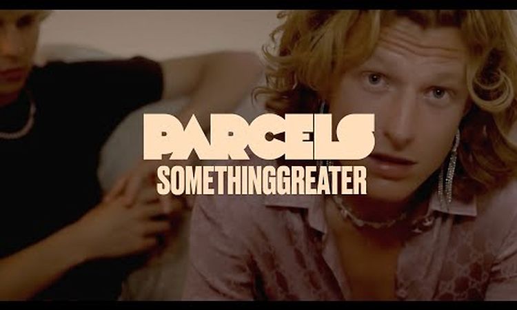 Parcels - Somethinggreater (Official Music Video)