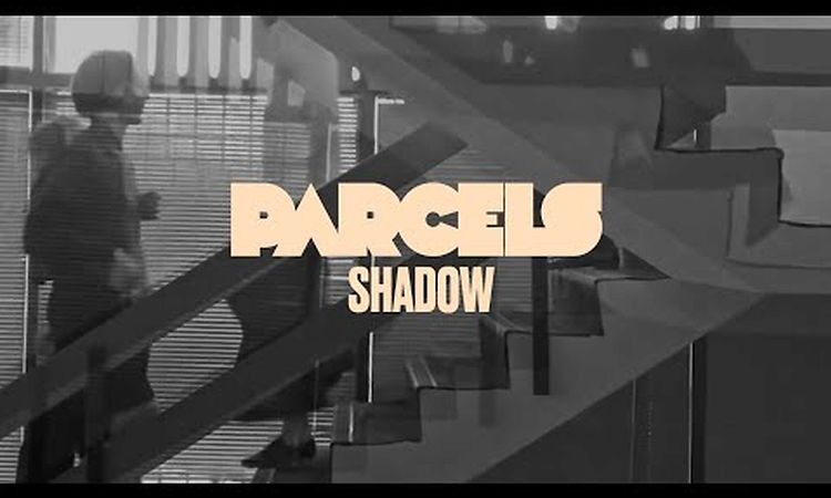 Parcels - Shadow (Official Music Video)