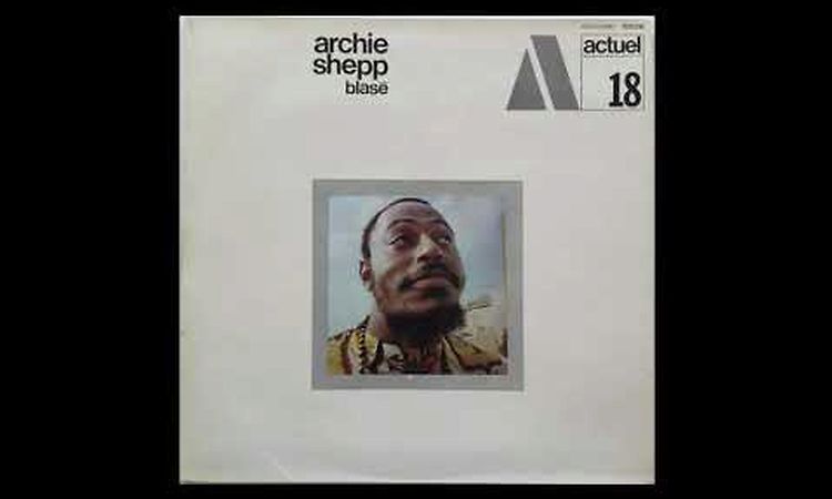 Archie Shepp - Blasé (1969) (Full Album)