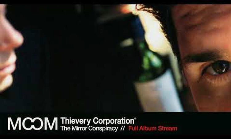 Thievery Corporation - The Mirror Conspiracy [Full Album Stream]