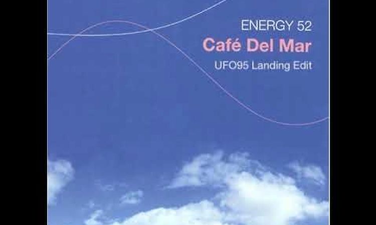 ENERGY52 - Cafe Del Mar (UFO95 Landing Edit)