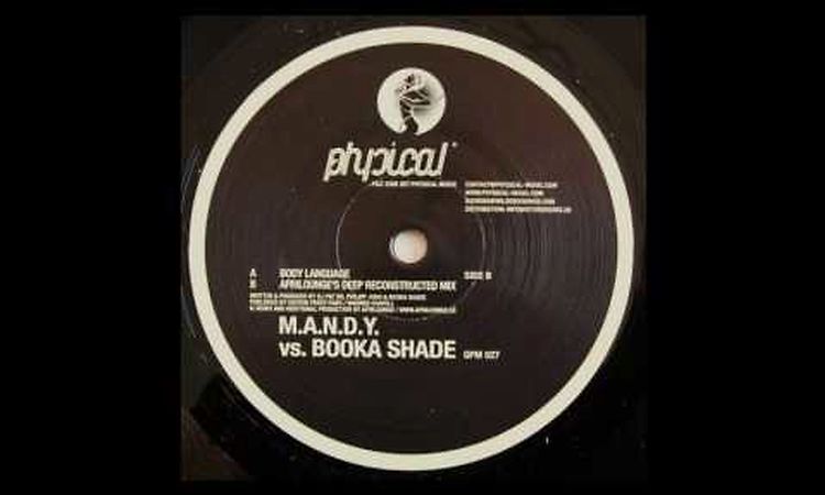 M.A.N.D.Y vs. Booka Shade - Body Language (Afrilounge's Deep Reconstructed Mix)