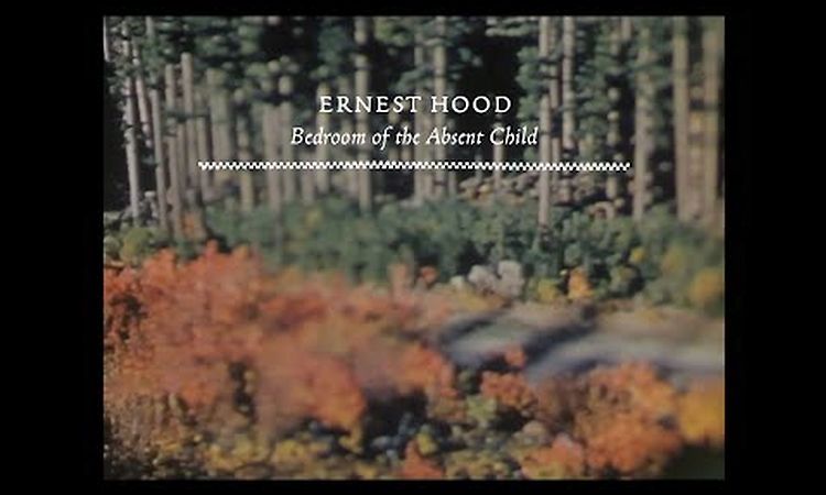 Ernest Hood - Bedroom of the Absent Child [Official Video]