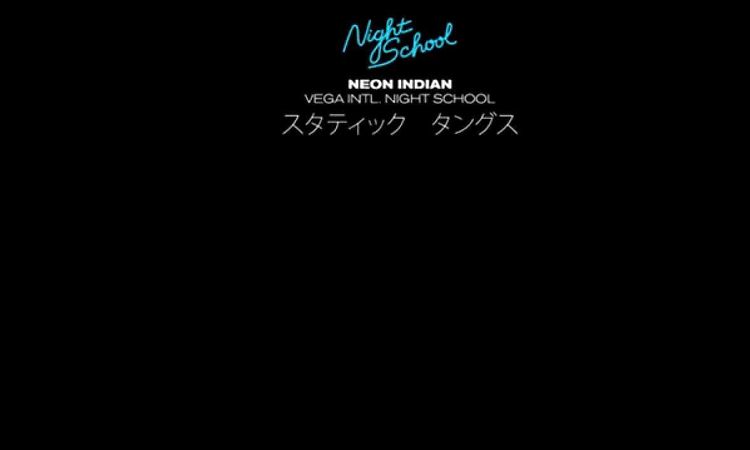 Neon Indian - VEGA INTL. Night School (Full Abum) | HD