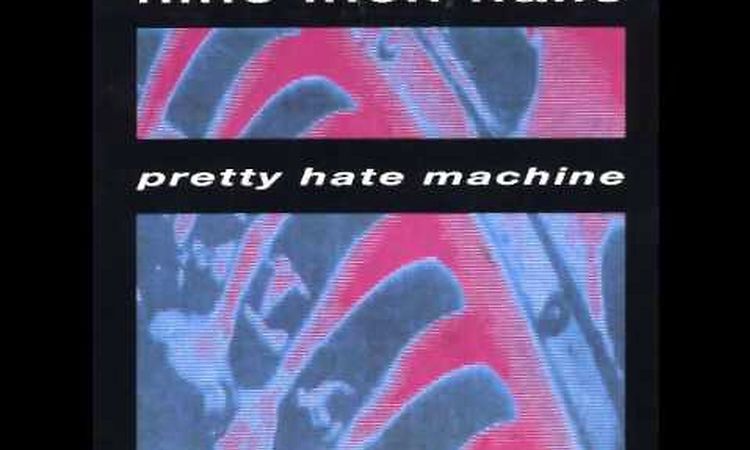 Nine Inch Nails - Pretty Hate Machine