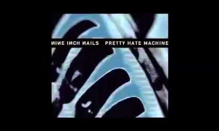 Nine Inch Nails - Pretty Hate Machine (Remastered)