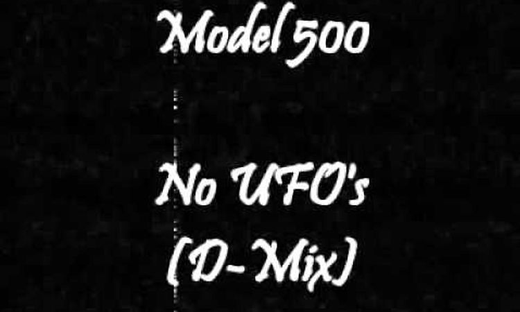 Model 500 - No UFO's (D-Mix)