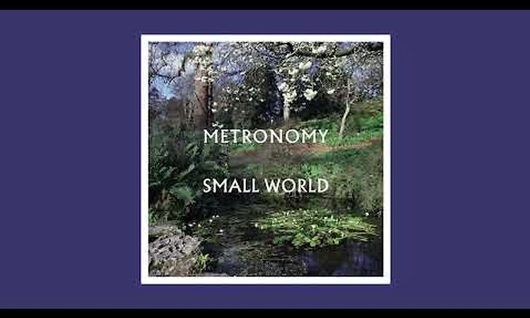 Metronomy - Small World (Full Album)