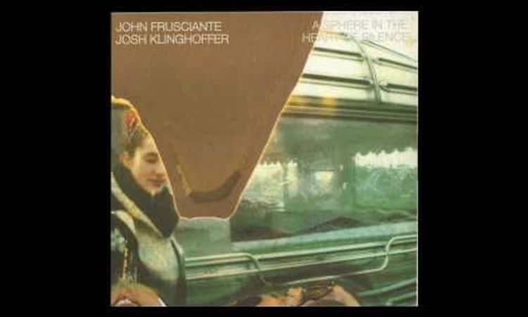 02 - John Frusciante & Josh Klinghoffer - The Afterglow (A Sphere In The Heart Of Silence)