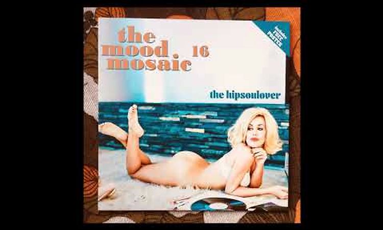 V.A  - The Mood Mosaic 16  -  THE HIPSOULOVER  - (( FULL ALBUM ))