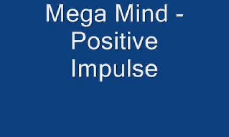 Mega Mind - Positive Impulse.wmv