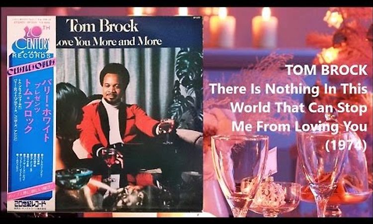 TOM BROCK - There's Nothing In This World That Can Stop Me From Loving You (1974)*Barry White, Jay-Z