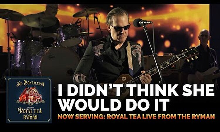 Joe Bonamassa - I Didn't Think She Would Do It (Live) - Now Serving: Royal Tea Live from the Ryman